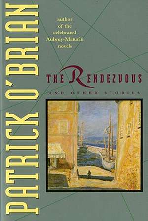 The Rendezvous and Other Stories de Patrick O`brian