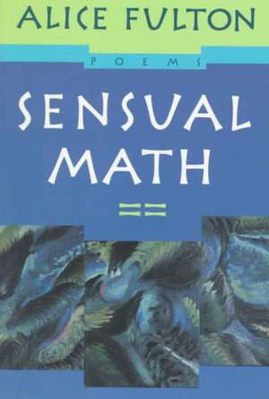 Sensual Math de Alice Fulton