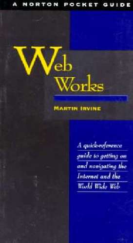 Web Works: Norton Pocket Guide de Martin Irvine