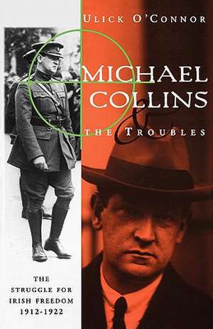 Michael Collins and the Troubles de Ulick O'Connor