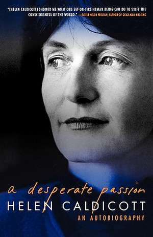 A Desperate Passion – An Autobiography (Paper) de Helen Caldicott