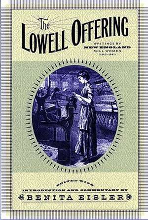 The Lowell Offering – Writings by New England Mill Women (1840–1845) (Paper) de Benita Eisler