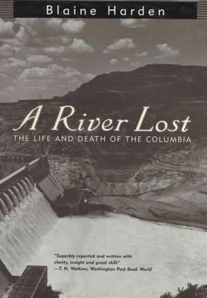 A River Lost – The Life & Death of the Columbia (Paper) de Blaine Harden