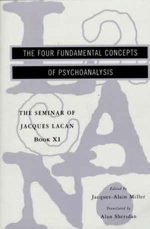 The Four Fundamental Concepts of Psychoanalysis – Book XI of the Seminar of Jacques Lacan de Jacques Lacan