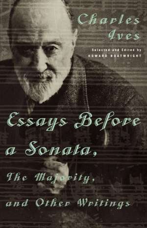 Essays Before a Sonata, The Majority & Other Writings de Charles Ives