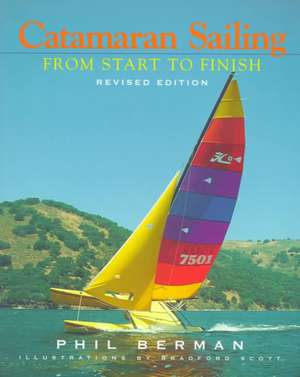 Catamaran Sailing – From Start to Finish Rev de Phil Berman