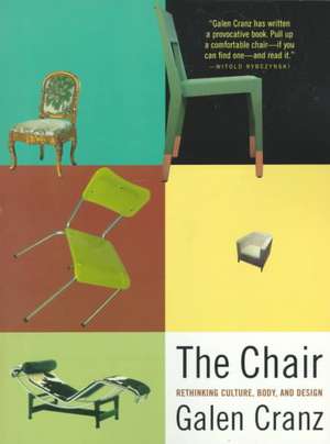 The Chair – Rethinking Culture, Body, and Design de Galen Cranz