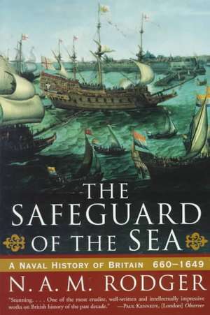 The Safeguard of the Sea – A Naval History of Britain 660–1649 de N. A. M. Rodger