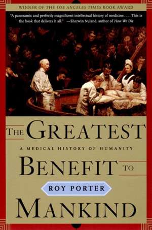 The Greatest Benefit to Mankind: A Medical History of Humanity de Roy Porter