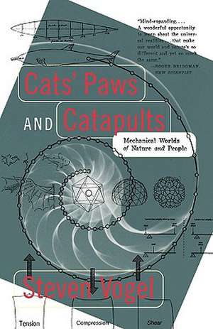 Cats′ Paws & Catapults – Mechanical Worlds of Nature & People (Paper) de Steven Vogel