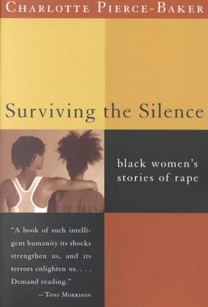 Surviving the Silence – Black Women′s Stories of Rape de Charlotte Pierce–baker