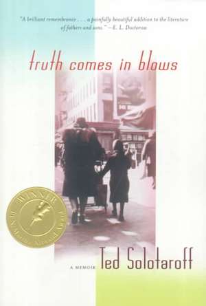 Truth Comes in Blows – A Memoir de Ted Solotaroff