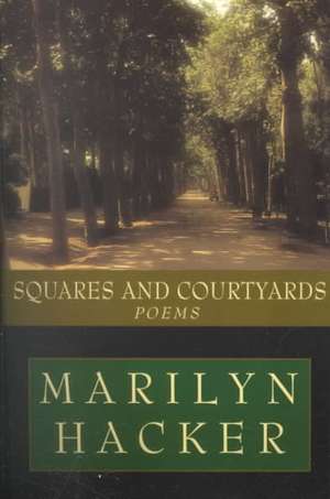 Squares & Courtyards – Poems de Marilyn Hacker