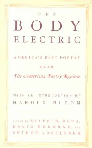 The Body Electric – America′s Best Poetry from the American Poetry Review de Stephen Berg