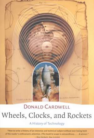 Wheels, Clocks, and Rockets de Donald Cardwell