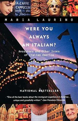 Were you Always an Italian – Ancestors & Other Icons of Italian America de Maria Laurino