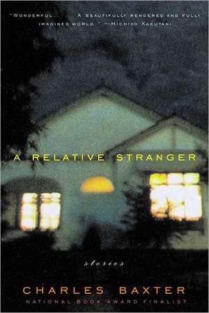 A Relative Stranger – Stories de Charles Baxter