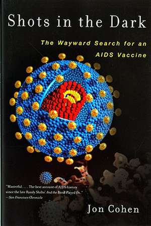 Shots in the Dark – The Wayward Search for an AIDS Vaccine de Jon Cohen