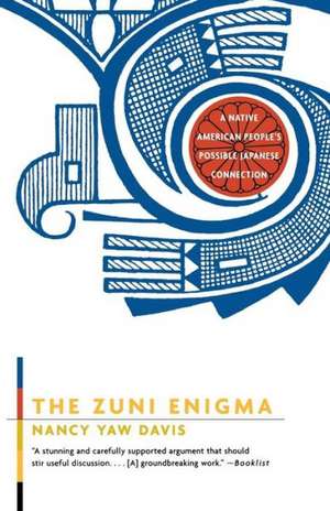 The Zuni Enigma – A Native American People′s Possible Japanese Connection de Nancy Yaw Davis