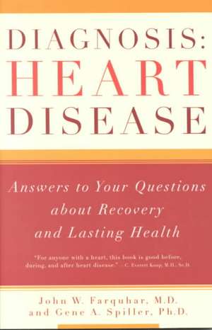 Diagnosis – Heart Disease – Answers to Your Questions About Recovery & Lasting Health de John W. Farquhar