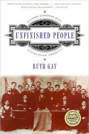 Unfinished People – Eastern European Jews Encounter America de Ruth Gay