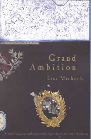 Grand Ambition – A Novel de Lisa Michaels