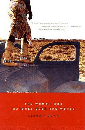 The Woman Who Watches Over the World – A Native Memoir de Linda Hogan