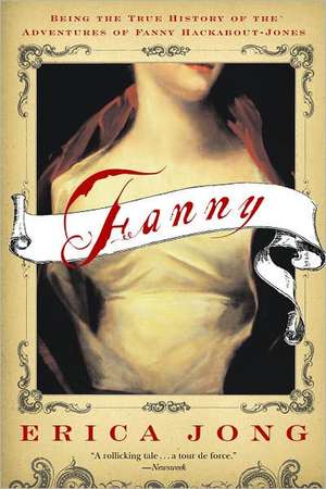 Fanny – Being the True History of the Adventures of Fanny Hackabout–Jones de Erica Jong