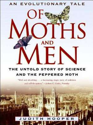 Of Moths & Men – An Evolutionary Tale: The Untold Story of Science and the Peppered Moth de Judith Hooper