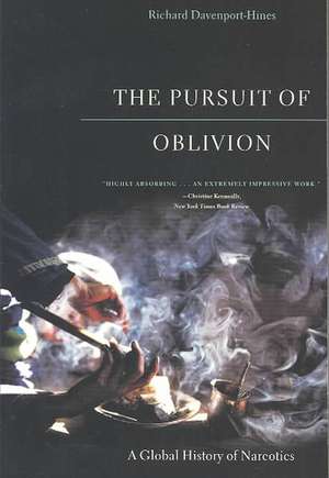 The Pursuit of Oblivion – A Global History of Narcotics de Richard Davenport–hines