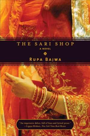 The Sari Shop – A Novel de Rupa Bajwa