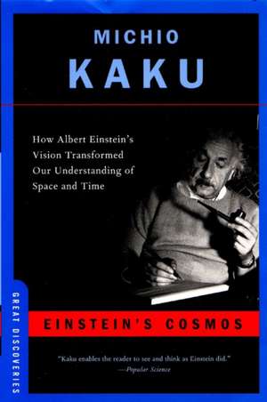 Einstein′s Cosmos – How Albert Einstein′s Vision Transformed Our Understanding of Space and Time de Michio Kaku