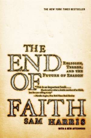 The End of Faith – Religion, Terror and the Future of Reason de Sam Harris