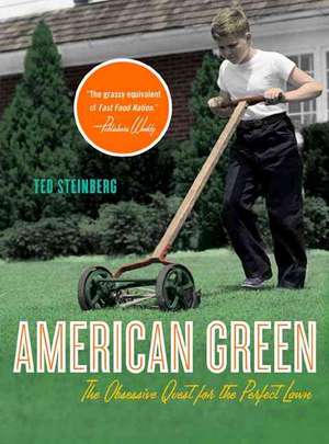 American Green – The Obsessive Quest for the Perfect Lawn de Ted Steinberg