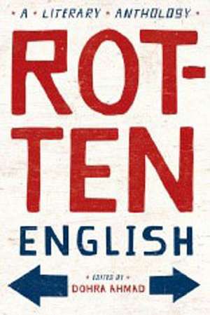 Rotten English – A Literary Anthology de Dohra Ahmad