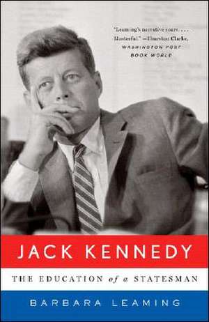 Jack Kennedy – The Education of a Statesman de Barbara Leaming