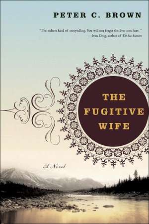 The Fugitive Wife – A Novel de Peter C. Brown