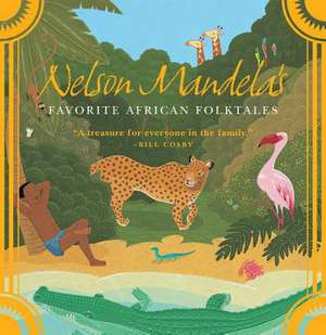 Nelson Mandela's Favorite African Folktales de Nelson Mandela