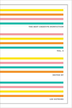 The Best Creative Nonfiction V 3 de Lee Gutkind