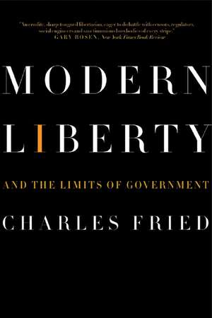 Modern Liberty – and the Limits of Government de Charles Fried