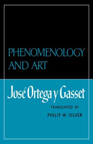 Phenomenology and Art de José Ortega Y Gasset