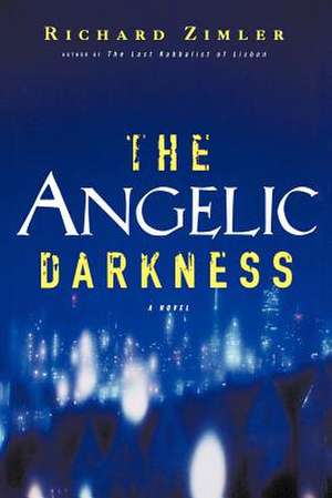 The Angelic Darkness – A Novel de Richard Zimler