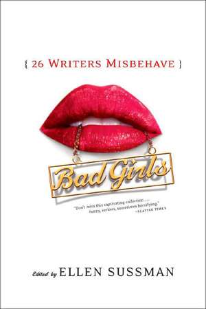 Bad Girls – 26 Writers Misbehave de Ellen Sussman