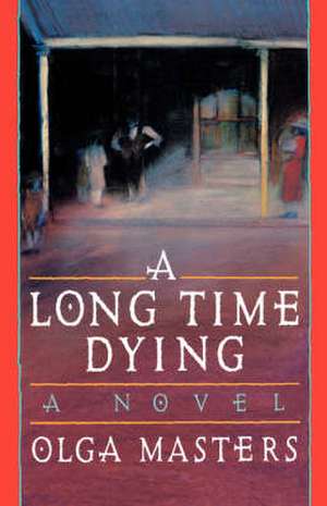 A Long Time Dying de Olga Masters