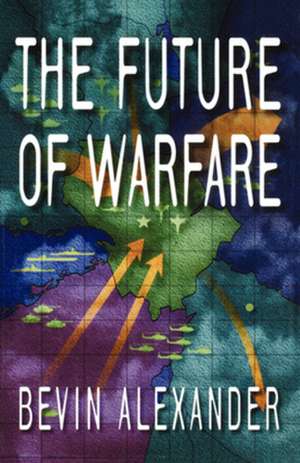 Future of Warfare de Alexander