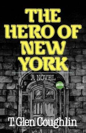 The Hero of New York de T. Glen Coughlin