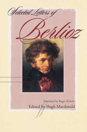 Selected Letters of Berlioz de Hugh MacDonald