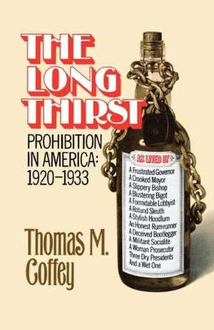 The Long Thirst – Prohibition in America, 1920–1933 de Thomas M. Coffey