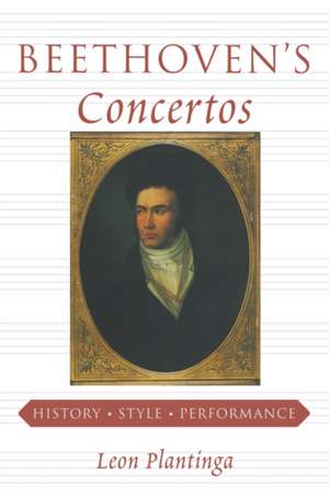 Beethoven′s Concertos – History, Style, Performance de Leon Plantinga