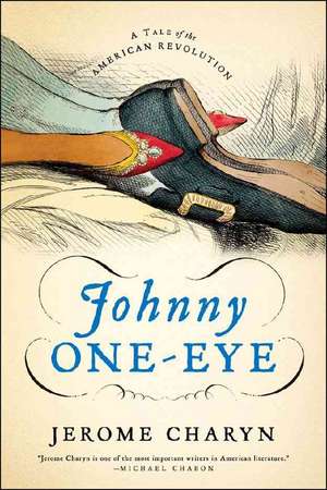 Johnny One–Eye – A Tale of the American Revolution de Jerome Charyn